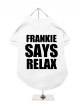 FRANKIE | SAYS | RELAX - Dog T-Shirt