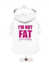 I'M NOT | FAT | JUST FLUFFY - Fleece-Lined Dog Hoodie / Sweatshirt