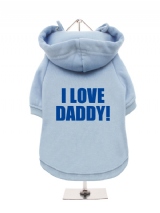 I LOVE | DADDY! - Fleece-Lined Dog Hoodie / Sweatshirt