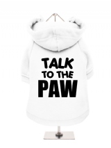 TALK | TO THE | PAW - Fleece-Lined Dog Hoodie / Sweatshirt