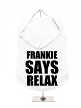 FRANKIE | SAYS | RELAX - Dog Hoodie / T-Shirt