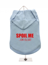 SPOIL ME | ...OR ELSE! - Dog Hoodie / T-Shirt