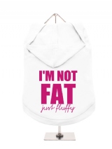 I'M NOT | FAT | JUST FLUFFY - Dog Hoodie / T-Shirt