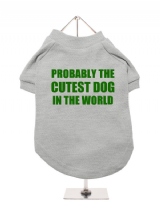 PROBABLY THE | CUTEST DOG | IN THE WORLD - Dog T-Shirt