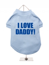 I LOVE | DADDY! - Dog T-Shirt